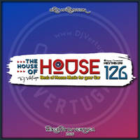 Dj Vertuga - The House of House vol. 126 (Best of House Music for your Car) by Dj Vertuga