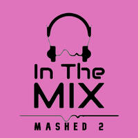 Mashed 2 - in the Mix by In The Mix