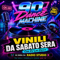 DJ Leo Dance - 90s Dance Machine - 🔥 VINILI DA SABATO SERA 🔥(Radio Studio X 04/06/2026) by DJ Leo Dance