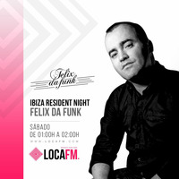 Felix Da Funk @ Loca Fm // Ibiza Resident Night by Felix Da Funk