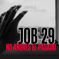 Job 29 | No añores el Pasado. by Kehila Camino a Emaus