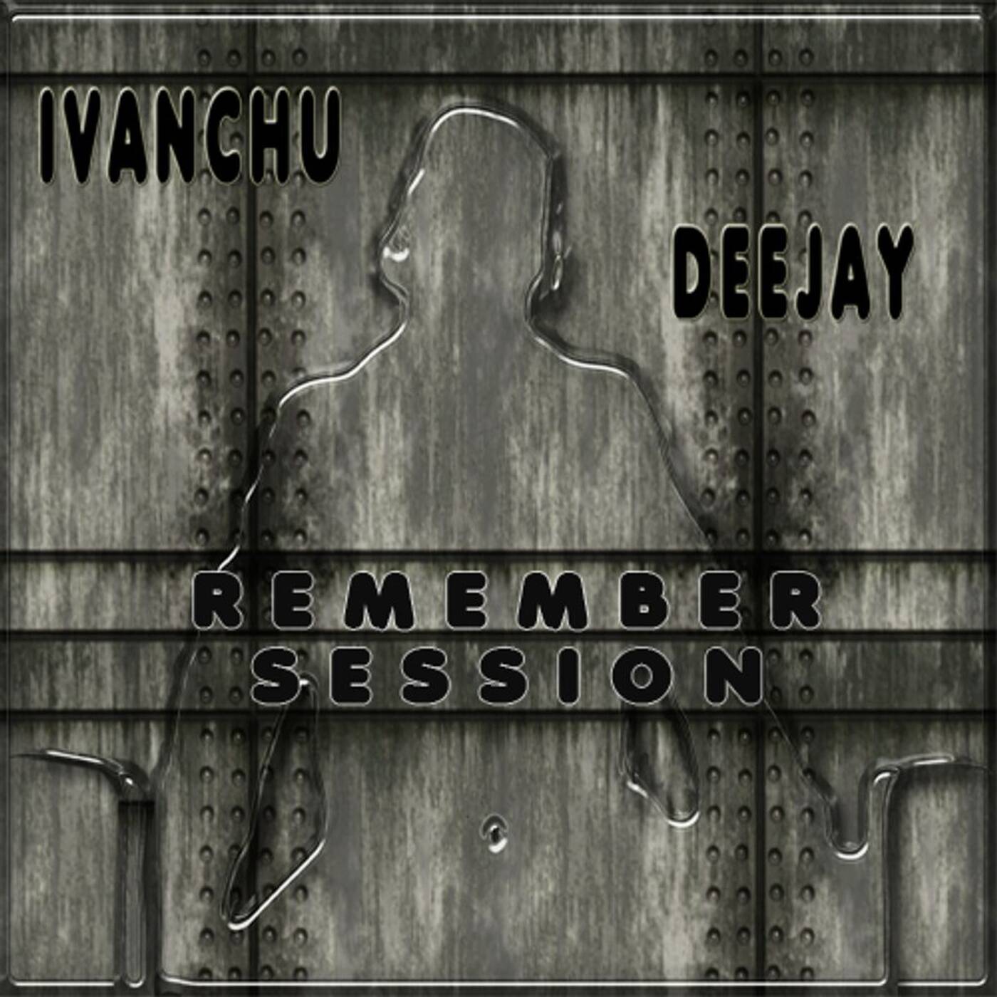 REMEMBER SESSION 2013 -  IVANCHU DJ episode artwork