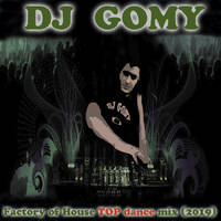 DJ GOMY - Factory of House TOP Dance mix (2019) by DJ GOMY