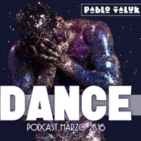 DANCE!!! - DJ PABLO VALUK (Podcast Marzo 2k16) by Pablo Valuk