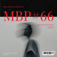 MBP #66 mixed by Below Bangkok by Mad Buddies Podcast