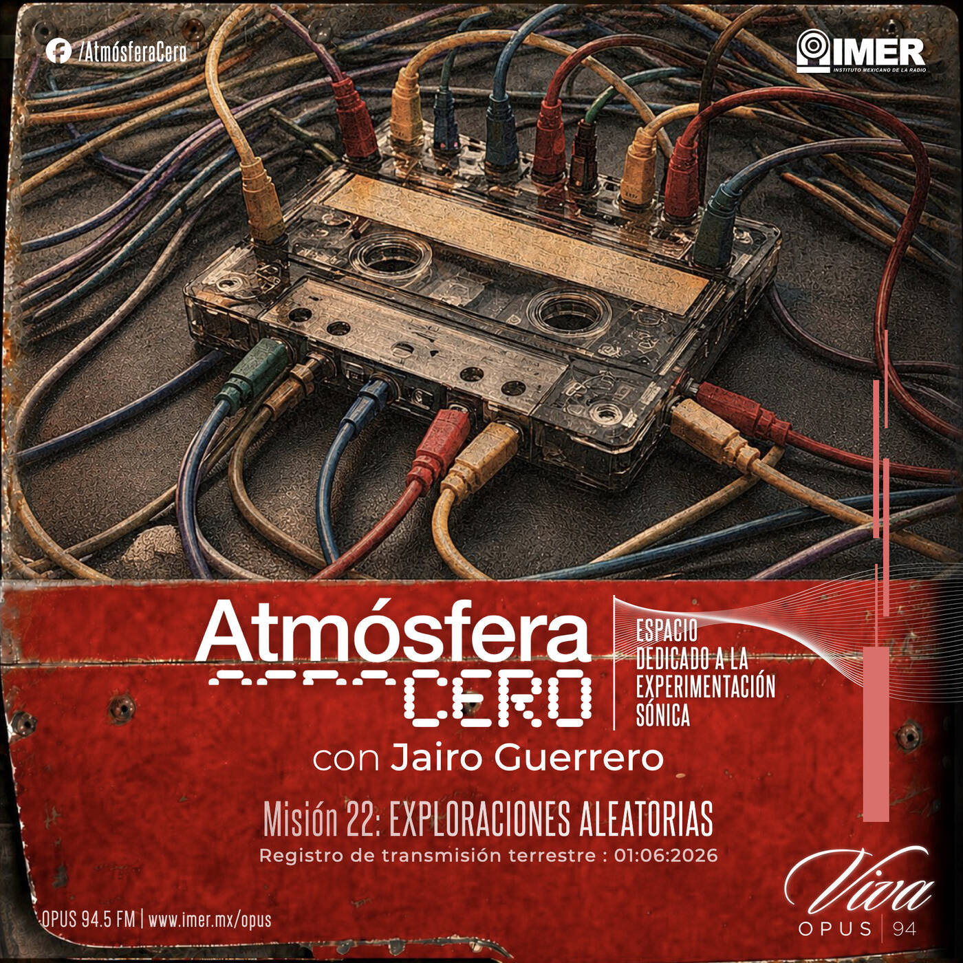 Atmósfera Cero — Edición 22 : Exploraciones aleatorias | Jairo Guerrero | Opus 94 (IMER) | Juno 1 -2026 episode artwork