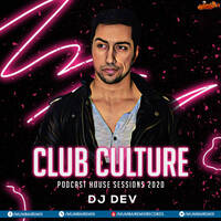 Club Culture Podcast House Sessions 2020 - DJ DEV by MumbaiRemix India™