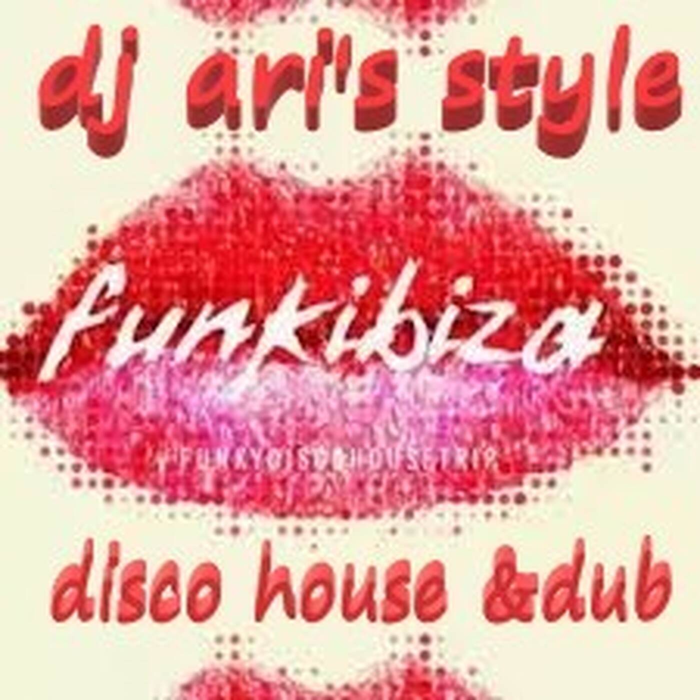 DJ ARI'S STYLE#FUNKY DISCO HOUSE&DANCE&DUB##2022 episode artwork