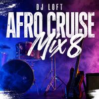DJ Loft Afro Cruise Mix 8 by Dj Loft