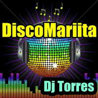 DISCOMARIITA (DJ TORRES) by DJ TORRES