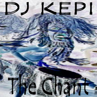 The Chant - Original Mix - Unsigned by Kepi