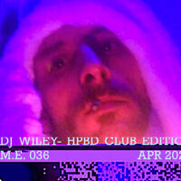 DJ WILEY- HPBD! Wiley -M.E.036-APR25- DJ WILEY by DJ WILEY