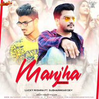 MANJHA REMAKE LUCKY MISHRA FT. SUBHANNKAR DEY by MumbaiRemix India™