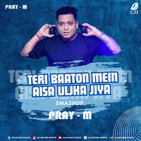 Teri Baaton Mein (Smashup) - Pray-M by All Indian DJs Drive