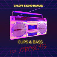 CUPS & BASS MIX WITH DJ LOFT & KOJO MANUEL - 2024 AFROBEATS! by Dj Loft