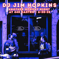 DJ Jim Hopkins - Another Monday Night At 440 Castro - 6-30-25 by DJ Jim Hopkins