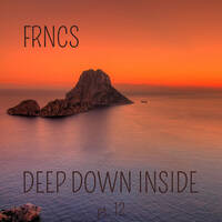 DEEP DOWN INSIDE pt. 12 by FRNCS