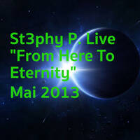 St3phy P. Live "From Here To Eternity" Mai 2013 by DJ St3phy P