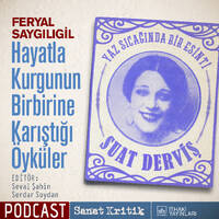 #6 Feryal Saygılıgil Anlatıyor: "Hayatla Kurgunun Birbirine Karıştığı Öyküler" by Sanat Kritik