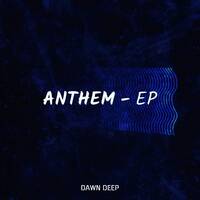 Anthem EP Full Mix (100% Production) by Dawn Deep