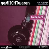 Caine Tech @ geMISCHTwaren (30.08.2022) by Electronic Beatz Network