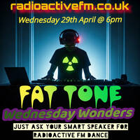 Fat Tone - Wednesday Wonders 29:04 by RadioActive FM Dance