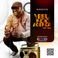 1. YESU NDIO AGENDA MIX SET by Mix Minister Deejay One