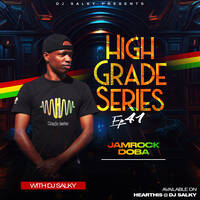 HIGH GRADE SERIES EP 41 WITH DJ SALKY REGGAE (JAMROCK DOBA) by DJ SALKY