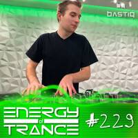 EoTrance #229 - Energy of Trance - hosted by BastiQ by Energy of Trance