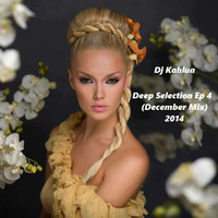 Dj Kahlua-Deep Selection Ep.4(December Mix 2014) by Dj Kahlua