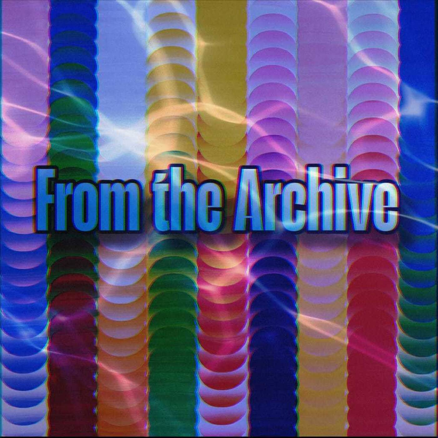 From the Archive Vol.. episode artwork