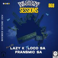 The Groove Experience Sessions 068 [ November Edition ( Mixed By. LocoSA ) ] by TheGrooveExperienceSessions