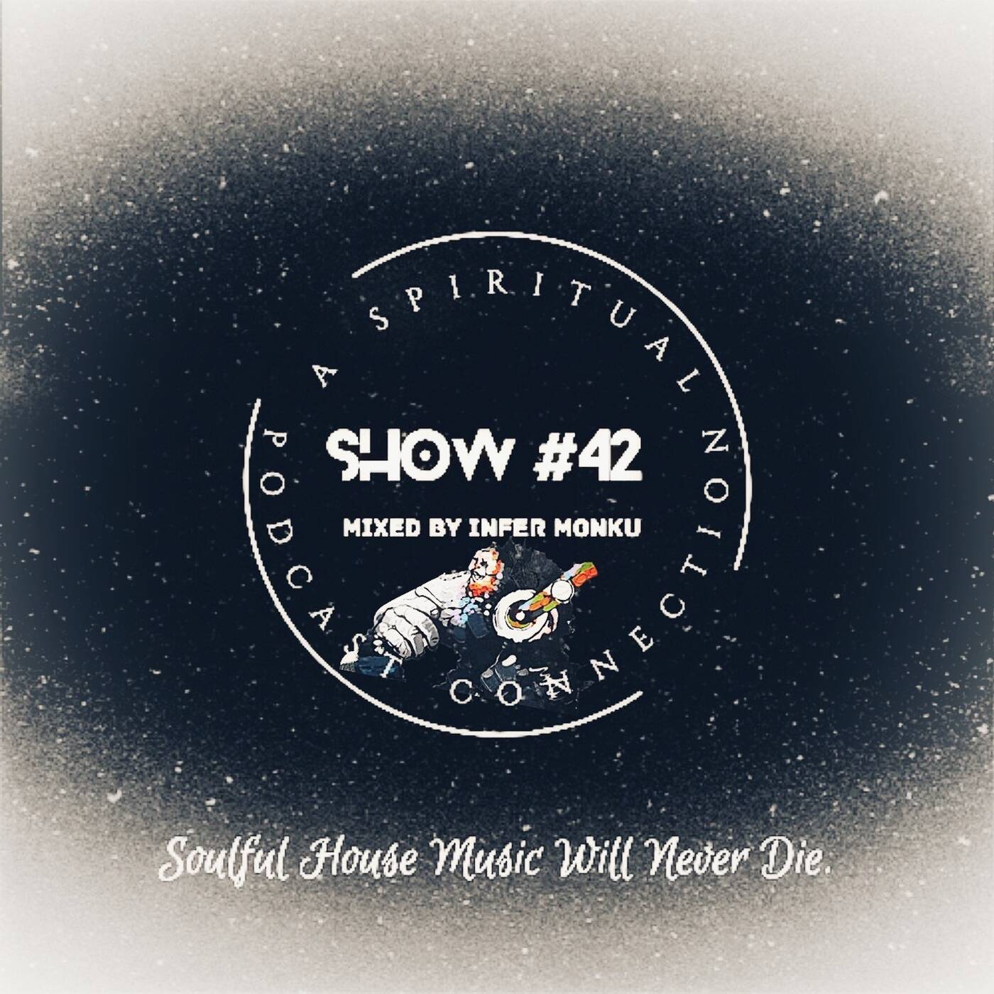 A Spiritual Connection Podcast Show #42 (Soulful House Music Will Never Die) episode artwork