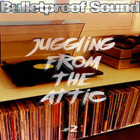 Bulletproof Sound - Juggling from the attic #2 by BulletproofSound
