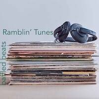 Ramblin’ Tunes - baffled beats by Pat