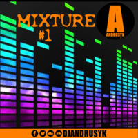 ANDRUSYK - MIXTURE #1 by ANDRUSYK