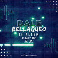 Dale Bellaqueo [El &Aacute;lbum]