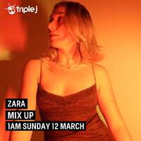 Triple J Mix Up - Zara (11.03.2023) by djsets4u