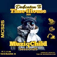 MuziqChild Session 25 - Dedication To Time4House by Tish De MuziqChild_SA