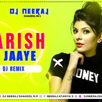 BAARISH KI JAAYE DJ REMIX _ BAARISH KI JAYE DJ SONG _ B PRAK NEW SONG _ DJ NEERAJ SHAHDOL by D.J. KING OF SHAHDOL