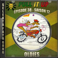 Pull It Up - Episode 38 - S12 by DJ Faya Gong
