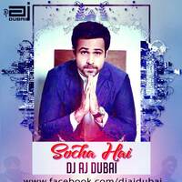 SOCHA HAI- DJ AJ DUBAI (REMIX) 2017 by DJ AJ DUBAI