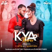 Kya Karu (Remix) DJ Aftab &amp; Ar Brother by DJ Aftab