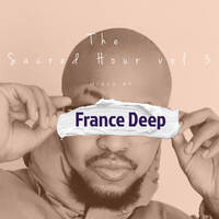 France Deep presents - The Sacred Hour VOL.3 (Mixed by France Deep) by FranceDeepSA