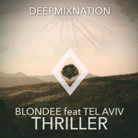 Blondee feat. Tel Aviv - Thriller (Original Mix) by Blondee