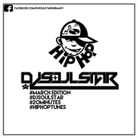 Dj SoulStar - March Edition - 20 Min Of Hip Hop Tunes by Dj SoulStar