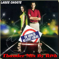 Laree Choote (Official Thunder Ri$h-E-Mix)(Ri$h) by DJ RI$H Delhi