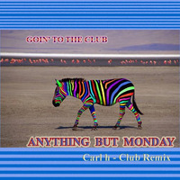 Goin' To The Club - Anthing But Monday - Carl H - Club Remix by Carl H
