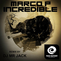 Marco P - INCREDIBLE (DJ Mr Jack Remix) *FREE DOWNLOAD* by DJ Mr Jack