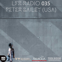 LFR Radio 035 - Peter Bailey (USA) by La Famiglia Recordings